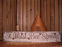 It Must Bee Spring sign or shelf sitter